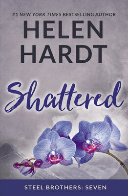Shattered SHATTERED （Steel Brothers Saga） [ Helen Hardt ]