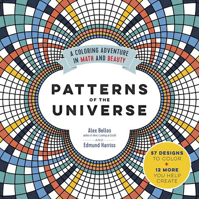 Patterns of the Universe: A Coloring Adventure in Math and Beauty PATTERNS OF THE UNIVERSE [ Alex Bellos ]