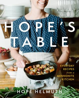 Hope's Table: Everyday Recipes from a Mennonite Kitchen HOPES TABLE 