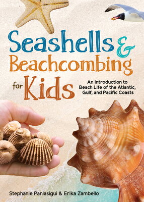Seashells & Beachcombing for Kids: An Introduction to Beach Life of the Atlantic, Gulf, and Pacific SEASHELLS & BEACHCOMBING FOR K （Simple Introductions to Science） 
