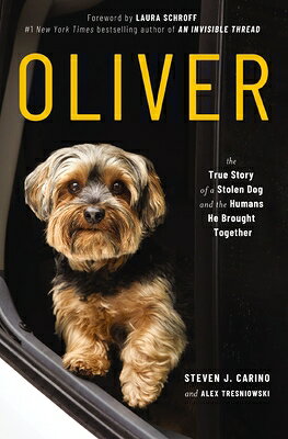 Oliver: The True Story of a Stolen Dog and the Humans He Brought Together OLIVER 