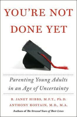 You're Not Done Yet: Parenting Young Adults in an Age of Uncertainty