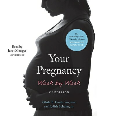 Your Pregnancy Week by Week, 8th Edition YOUR PREGNANCY WEEK BY WEEK D [ Glade B. Curtis, MD MPH Ob/GYN ]