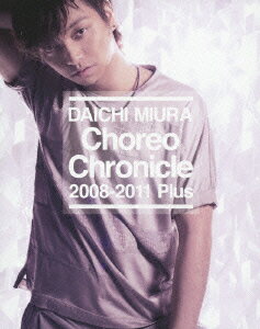 Choreo Chronicle 2008-2011 Plus【Blu-ray】 [ 三浦大知 ]