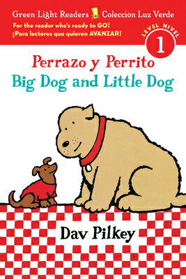 Big Dog and Little Dog/Perrazo Y Perrito: Bilingual English-Spanish SPA-BIG DOG LITTLE DOG/PERRA （Green Light Readers） Dav Pilkey