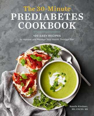 The 30-Minute Prediabetes Cookbook: 100 Easy Recipes to Improve and Manage Your Health Through Diet 30-MIN PREDIABETES CKBK [ Ranelle Kirchner ]