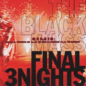 THE BLACK MASS FINAL 3NIGHTS [ 聖飢魔II ]