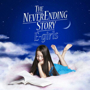 THE NEVER ENDING STORY(CD+DVD) [ E-girls ]
