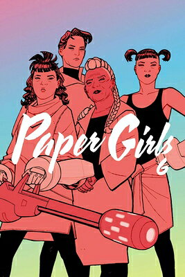 Paper Girls Volume 6 PAPER GIRLS V06 [ Brian K. Vaughan ]