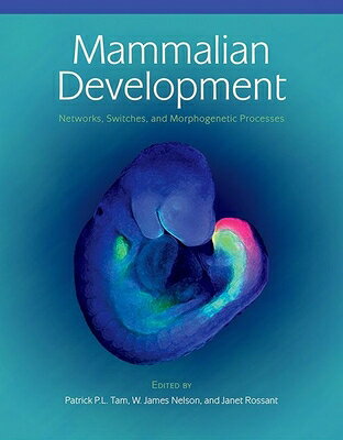 Mammalian Development: Networks, Switches, and Morphogenetic Processes MAMMALIAN DEVELOPMENT NETWORKS [ Patrick P. L. Tam ]
