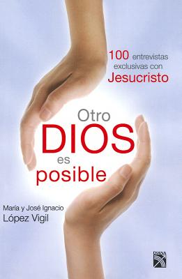 Otro Dios Es Posible = Other God It Is Possible SPA-OTRO DIOS ES POSIBLE [ Maria Lopez Vigil ]