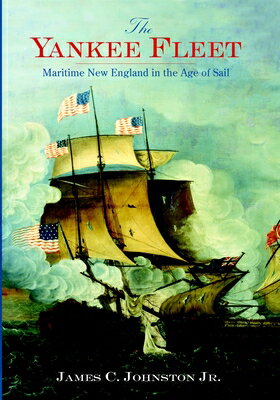 The Yankee Fleet: Maritime New England in the Age of Sail