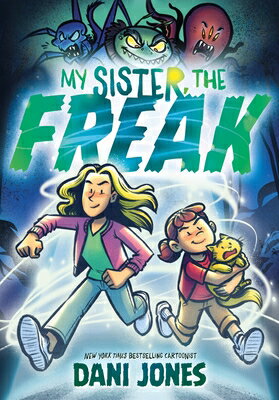 My Sister, the Freak: A Graphic Novel MY SISTER THE FREAK [ Dani Jones ]
