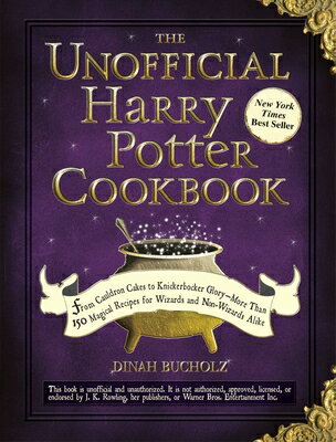 The Unofficial Harry Potter Cookbook: From Cauldron Cakes to Knickerbocker Glory--More Than 150 Magi UNOFFICIAL HARRY POTTER CKBK （Unofficial Cookbook Gift） 