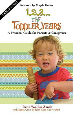 1, 2, 3... the Toddler Years: A Practical Guide for Parents & Caregivers 1 2 3 THE TODDLER YEARS 3/E [ Irene Van Der Zande ]