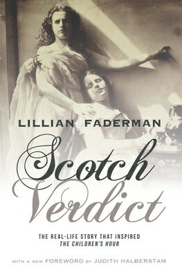 Scotch Verdict: The Real-Life Story That Inspired "The Children's Hour SCOTCH VERDICT [ Lillian Faderman ]