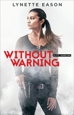 Without Warning WITHOUT WARNING （Elite Guardians） [ Lynette Eason ]