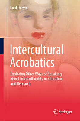 Intercultural Acrobatics: Exploring Other Ways of Speaking about Interculturality in Education and R INTERCULTURAL ACROBATICS 