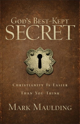 God's Best-Kept Secret: Christianity Is Easier Than You Think GODS BEST-KEPT SECRET [ Mark Maulding ]