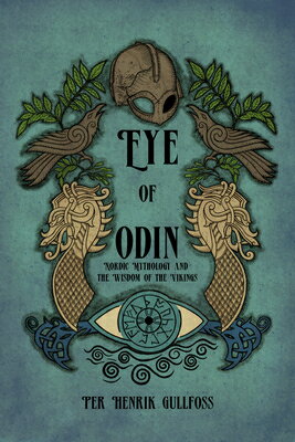 The Eye of Odin: Nordic Mythology and the Wisdom of the Vikings EYE OF ODIN 