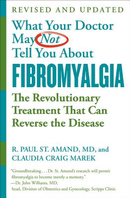 What Your Doctor May Not Tell You about (Tm): Fibromyalgia: The Revolutionary Treatment That Can Rev WHAT YOUR DR MAY NOT TELL YOU 