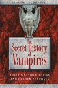 The Secret History of Vampires: Their Multiple Forms and Hidden Purposes SECRET HIST OF VAMPIRES [ Claude Lecouteux ]