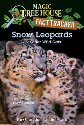 Snow Leopards and Other Wild Cats SNOW LEOPARDS & OTHER WILD CAT （Magic Tree House (R) Fact Tracker） [ Mary Pope Osborne ]