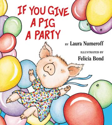 IF YOU GIVE A PIG A PARTY(H) [ LAURA JOFFE/BOND NUMEROFF, FELICIA ]