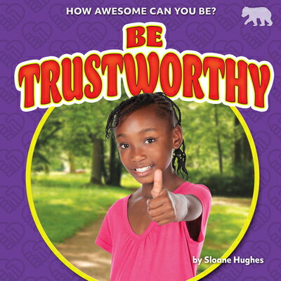 Be Trustworthy BE TRUSTWORTHY （How Awesome Can You Be?） [ Sloane Hughes ]