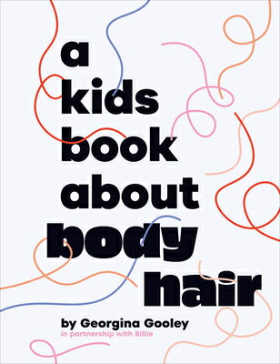 A Kids Book about Body Hair KIDS BK ABT BODY HAIR （Kids Book） [ Georgina Gooley ]