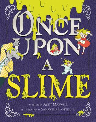 Once Upon a Slime ONCE UPON A SLIME [ Andy Maxwell ]