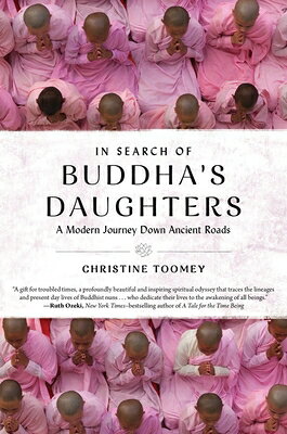 In Search of Buddha's Daughters: A Modern Journey Down Ancient Roads IN SEARCH OF BUDDHAS DAUGHTERS [ Christine Toomey ]