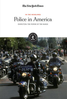 Police in America: Inspecting the Power of the Badge POLICE IN AMER （In the Headlines） 