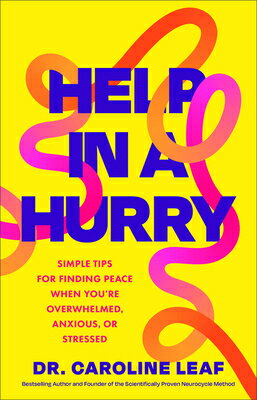 Help in a Hurry: Simple Tips for Finding Peace When You're Overwhelmed, Anxious, or Stressed HELP IN A HURRY [ Caroline Leaf ]
