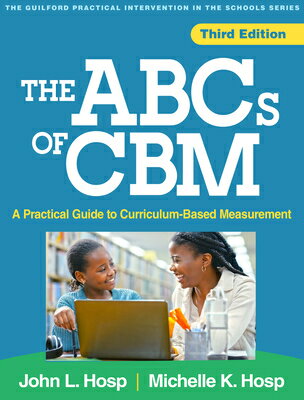 The ABCs of Cbm: A Practical Guide to Curriculum-Based Measurement ABCS OF CBM 3/E （Guilford Practical Intervention in the Schools） 