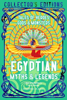 Egyptian Myths & Legends: Tales of Heroes, Gods & Monsters EGYPTIAN MYTHS & LEGENDS （Flame Tree Collector's Editions） [ Joyce Tyldesley ]