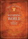 The Ultimate Wizarding World Guide to Magical Studies: A Comprehensive Exploration of Hogwarts 039 s Cla ULTIMATE WIZARDING WORLD GT MA （Unofficial Harry Potter Reference Library） The Editors of Mugglenet