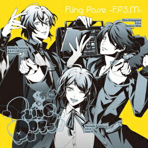 Fling Posse -F.P.S.M- ［ シブヤ・ディビジョン「Fling Posse」 ］