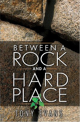 Between a Rock and a Hard Place BETWEEN A ROCK & A HARD PLACE [ Tony Evans ]