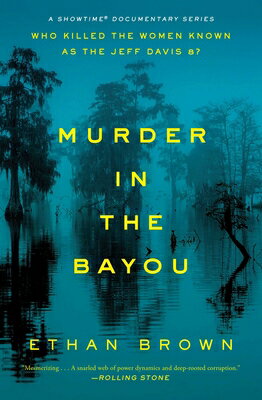 Murder in the Bayou: Who Killed the Women Known as the Jeff Davis 8 MURDER IN THE BAYOU Ethan Brown