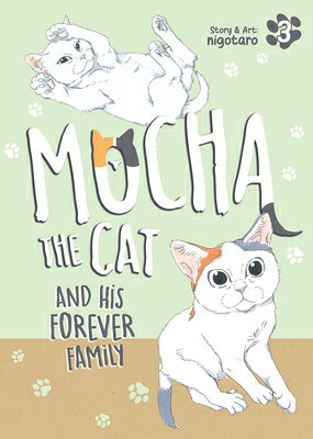 Mocha the Cat and His Forever Family Vol. 3 MOCHA THE CAT & HIS FOREVER V3 （Mocha the Cat's Forever Family） 