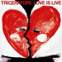 LOVE IS LIVE(CD+DVD) [ TRICERATOPS ]