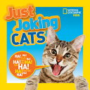 Just Joking Cats JUST JOKING CATS （Just Joking） National Geographic Kids