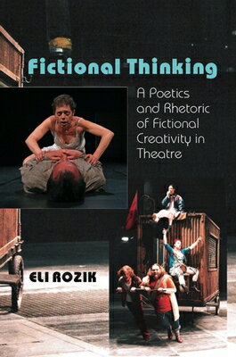 Fictional Thinking: A Poetics & Rhetoric of Fictional Creativity in Theatre