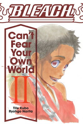 Bleach: Can't Fear Your Own World, Vol. 2 BLEACH CANT FEAR YOUR OWN WORL （Bleach: Can't Fear Your Own World） [ Ryohgo Narita ]