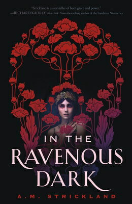 In the Ravenous Dark IN THE RAVENOUS DARK [ A. M. Strickland ]