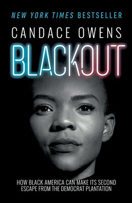 Blackout: How Black America Can Make Its Second Escape from the Democrat Plantation BLACKOUT 