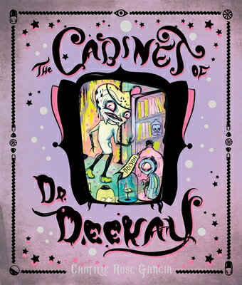 The Cabinet of Dr. Deekay CABINET OF DR DEEKAY Camille Rose Garcia