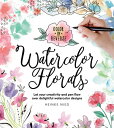 Color in Reverse: Watercolor Florals: Let Your Creativity and Pen Flow Over Delightful Watercolor De COLOR IN REVERSE WATERCOL..