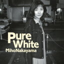 Pure White 中山美穂